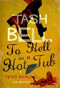 Tash Bell – To Hell in a Hot Tub